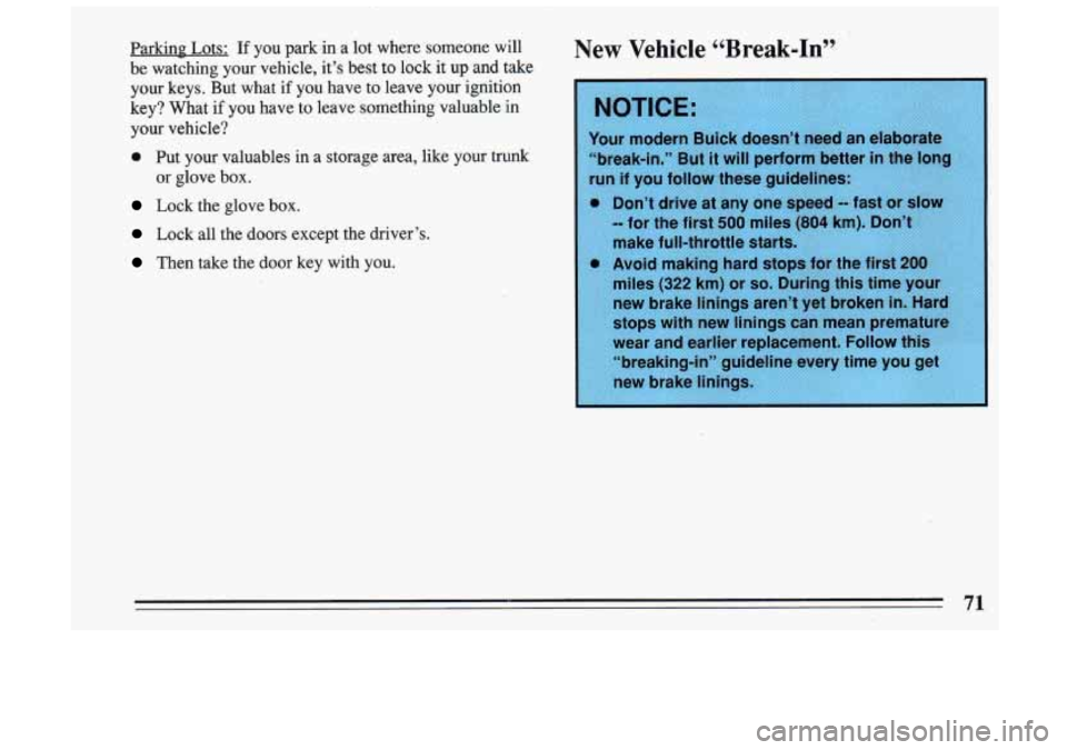 BUICK SKYLARK 1993 Manual PDF ParkinP Lots: If you parkin a lot where someone will
be watching your vehicle, it’s best to lock it up and take
your keys. But what
if you have to leave your ignition
key? BUICK SKYLARK 1993 Manual PDF ParkinP Lots: If you parkin a lot where someone will
be watching your vehicle, it’s best to lock it up and take
your keys. But what
if you have to leave your ignition
key?