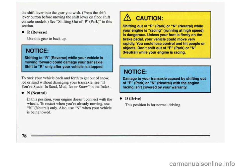 BUICK SKYLARK 1993 Manual PDF 1 the shift lever into the gear you wish. (Press the shift
lever
button before moving the shift lever on floor shift
3: console models.) See “SI
section,
R (Reverse)
Use this gear to b BUICK SKYLARK 1993 Manual PDF 1 the shift lever into the gear you wish. (Press the shift
lever
button before moving the shift lever on floor shift
3: console models.) See “SI
section,
R (Reverse)
Use this gear to b