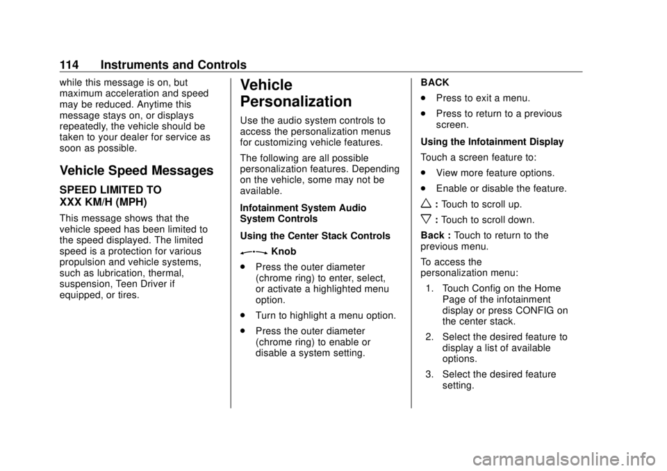 BUICK CASCADA 2018 Owners Manual Buick Cascada Owner Manual (GMNA-Localizing-U.S-11373983) - 2018 -
CRC - 7/10/17
114 Instruments and Controls while this message is on, but
maximum acceleration and speed
may be reduced. Anytime this
BUICK CASCADA 2018 Owners Manual Buick Cascada Owner Manual (GMNA-Localizing-U.S-11373983) - 2018 -
CRC - 7/10/17
114 Instruments and Controls while this message is on, but
maximum acceleration and speed
may be reduced. Anytime this