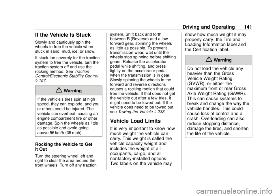 BUICK CASCADA 2018 Owners Guide Buick Cascada Owner Manual (GMNA-Localizing-U.S-11373983) - 2018 -
CRC - 7/10/17
Driving and Operating 141
If the Vehicle Is Stuck Slowly and cautiously spin the
wheels to free the vehicle when
stuck BUICK CASCADA 2018 Owners Guide Buick Cascada Owner Manual (GMNA-Localizing-U.S-11373983) - 2018 -
CRC - 7/10/17
Driving and Operating 141
If the Vehicle Is Stuck Slowly and cautiously spin the
wheels to free the vehicle when
stuck