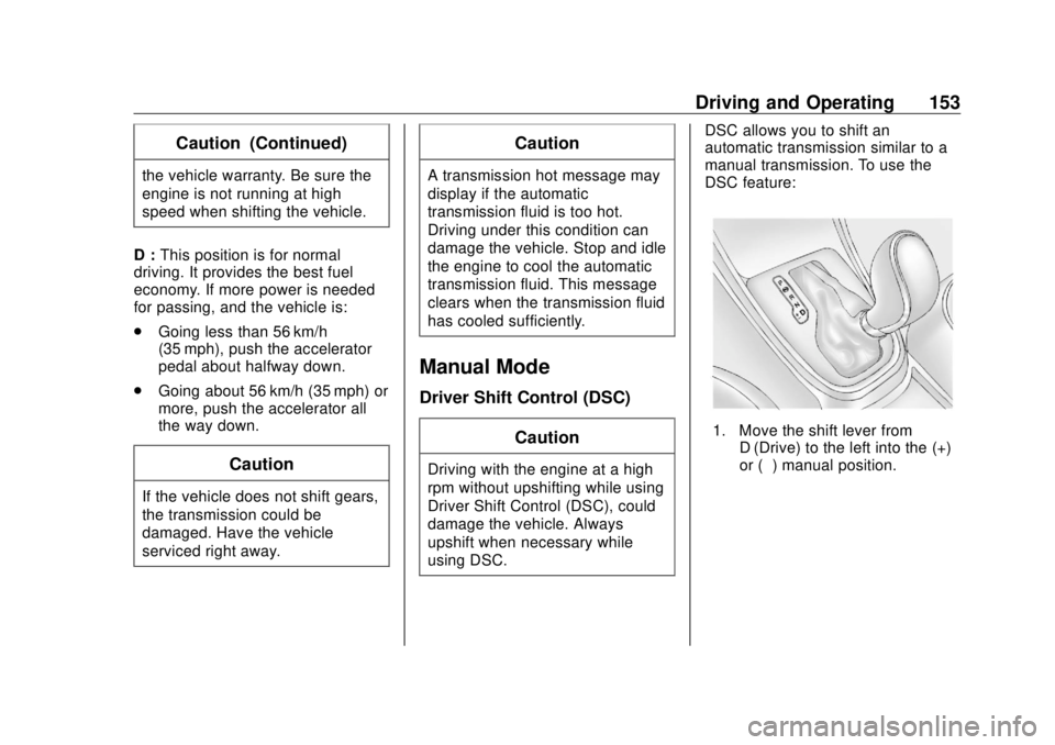 BUICK CASCADA 2018  Owners Manual Buick Cascada Owner Manual (GMNA-Localizing-U.S-11373983) - 2018 -
CRC - 7/10/17
Driving and Operating 153Caution (Continued)the vehicle warranty. Be sure the
engine is not running at high
speed when 