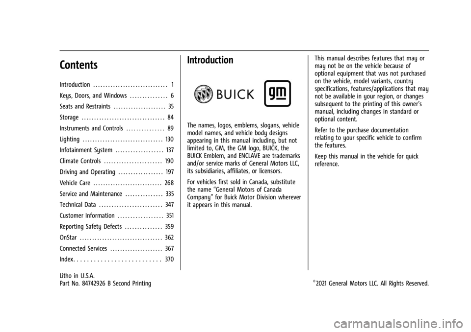 BUICK ENCLAVE 2022  Owners Manual Buick Enclave Owner Manual (GMNA-Localizing-U.S./Canada/Mexico-
15253195) - 2022 - CRC - 11/3/21
Contents
Introduction . . . . . . . . . . . . . . . . . . . . . . . . . . . . . . 1
Keys, Doors, and Wi