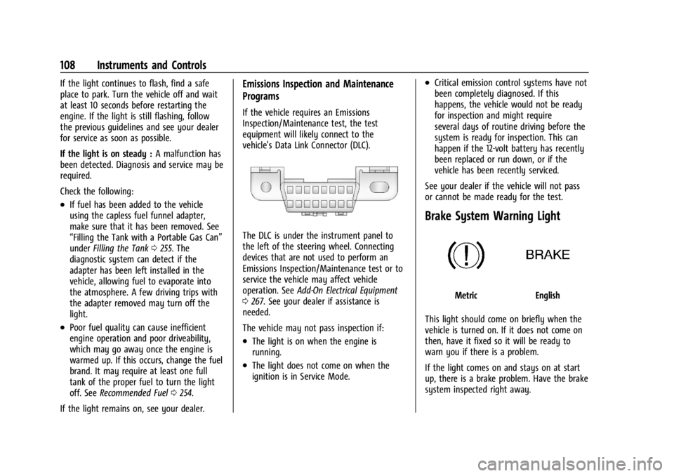 BUICK ENCLAVE 2022 Owners Manual Buick Enclave Owner Manual (GMNA-Localizing-U.S./Canada/Mexico-
15253195) - 2022 - CRC - 11/3/21
108 Instruments and Controls
If the light continues to flash, find a safe
place to park. Turn the vehic BUICK ENCLAVE 2022 Owners Manual Buick Enclave Owner Manual (GMNA-Localizing-U.S./Canada/Mexico-
15253195) - 2022 - CRC - 11/3/21
108 Instruments and Controls
If the light continues to flash, find a safe
place to park. Turn the vehic