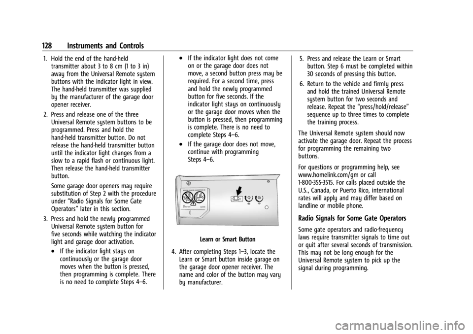 BUICK ENCLAVE 2022  Owners Manual Buick Enclave Owner Manual (GMNA-Localizing-U.S./Canada/Mexico-
15253195) - 2022 - CRC - 11/3/21
128 Instruments and Controls
1. Hold the end of the hand-heldtransmitter about 3 to 8 cm (1 to 3 in)
aw