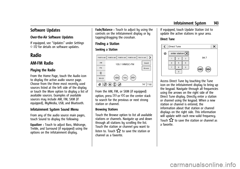 BUICK ENCLAVE 2022 Owners Manual Buick Enclave Owner Manual (GMNA-Localizing-U.S./Canada/Mexico-
15253195) - 2022 - CRC - 11/3/21
Infotainment System 143
Software Updates
Over-the-Air Software Updates
If equipped, see“Updates”und BUICK ENCLAVE 2022 Owners Manual Buick Enclave Owner Manual (GMNA-Localizing-U.S./Canada/Mexico-
15253195) - 2022 - CRC - 11/3/21
Infotainment System 143
Software Updates
Over-the-Air Software Updates
If equipped, see“Updates”und