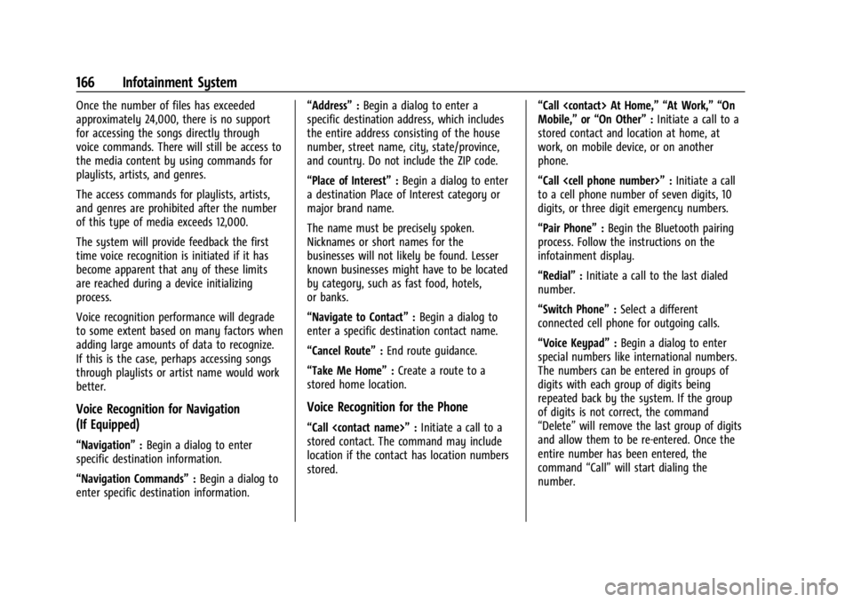 BUICK ENCLAVE 2022 Owners Manual Buick Enclave Owner Manual (GMNA-Localizing-U.S./Canada/Mexico-
15253195) - 2022 - CRC - 11/3/21
166 Infotainment System
Once the number of files has exceeded
approximately 24,000, there is no support BUICK ENCLAVE 2022 Owners Manual Buick Enclave Owner Manual (GMNA-Localizing-U.S./Canada/Mexico-
15253195) - 2022 - CRC - 11/3/21
166 Infotainment System
Once the number of files has exceeded
approximately 24,000, there is no support