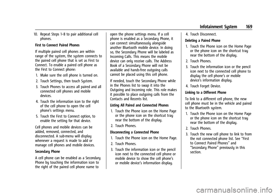 BUICK ENCLAVE 2022 Owners Manual Buick Enclave Owner Manual (GMNA-Localizing-U.S./Canada/Mexico-
15253195) - 2022 - CRC - 11/3/21
Infotainment System 169
10. Repeat Steps 1−8 to pair additional cellphones.
First to Connect Paired P BUICK ENCLAVE 2022 Owners Manual Buick Enclave Owner Manual (GMNA-Localizing-U.S./Canada/Mexico-
15253195) - 2022 - CRC - 11/3/21
Infotainment System 169
10. Repeat Steps 1−8 to pair additional cellphones.
First to Connect Paired P