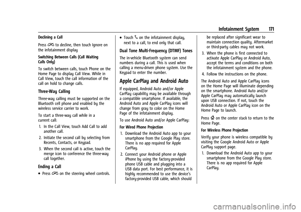 BUICK ENCLAVE 2022 Owners Manual Buick Enclave Owner Manual (GMNA-Localizing-U.S./Canada/Mexico-
15253195) - 2022 - CRC - 11/3/21
Infotainment System 171
Declining a Call
Press
ito decline, then touch Ignore on
the infotainment displ BUICK ENCLAVE 2022 Owners Manual Buick Enclave Owner Manual (GMNA-Localizing-U.S./Canada/Mexico-
15253195) - 2022 - CRC - 11/3/21
Infotainment System 171
Declining a Call
Press
ito decline, then touch Ignore on
the infotainment displ