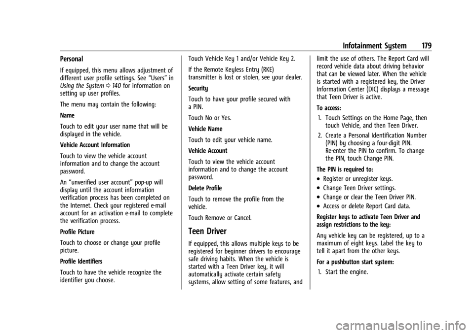 BUICK ENCLAVE 2022 Owners Manual Buick Enclave Owner Manual (GMNA-Localizing-U.S./Canada/Mexico-
15253195) - 2022 - CRC - 11/3/21
Infotainment System 179
Personal
If equipped, this menu allows adjustment of
different user profile set BUICK ENCLAVE 2022 Owners Manual Buick Enclave Owner Manual (GMNA-Localizing-U.S./Canada/Mexico-
15253195) - 2022 - CRC - 11/3/21
Infotainment System 179
Personal
If equipped, this menu allows adjustment of
different user profile set