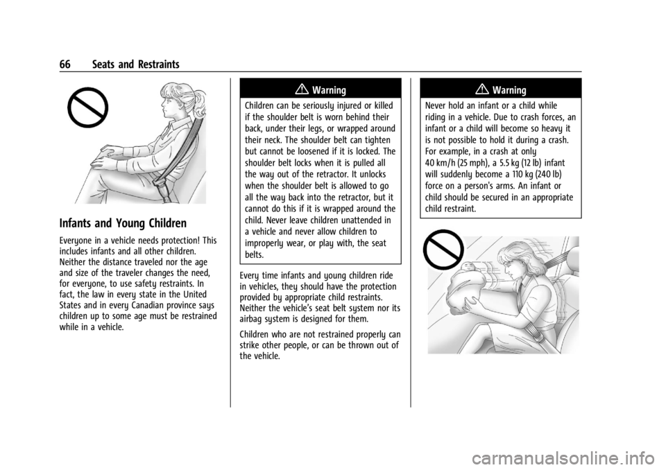 BUICK ENCLAVE 2022 Repair Manual Buick Enclave Owner Manual (GMNA-Localizing-U.S./Canada/Mexico-
15253195) - 2022 - CRC - 11/3/21
66 Seats and Restraints
Infants and Young Children
Everyone in a vehicle needs protection! This
include BUICK ENCLAVE 2022 Repair Manual Buick Enclave Owner Manual (GMNA-Localizing-U.S./Canada/Mexico-
15253195) - 2022 - CRC - 11/3/21
66 Seats and Restraints
Infants and Young Children
Everyone in a vehicle needs protection! This
include