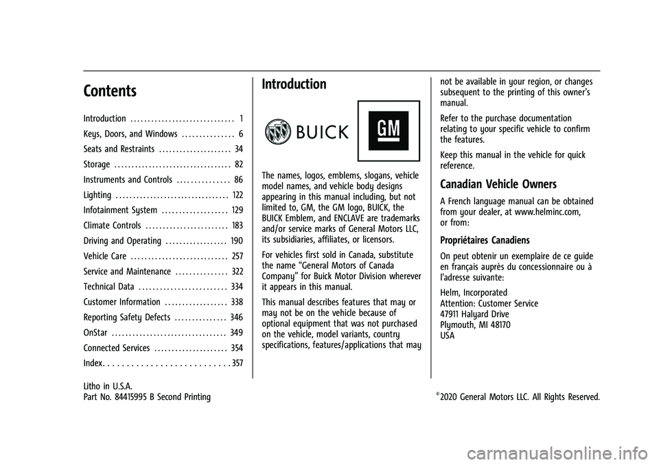 BUICK ENCLAVE 2021  Owners Manual Buick Enclave Owner Manual (GMNA-Localizing-U.S./Canada/Mexico-
14637843) - 2021 - CRC - 12/9/20
Contents
Introduction . . . . . . . . . . . . . . . . . . . . . . . . . . . . . . 1
Keys, Doors, and Wi