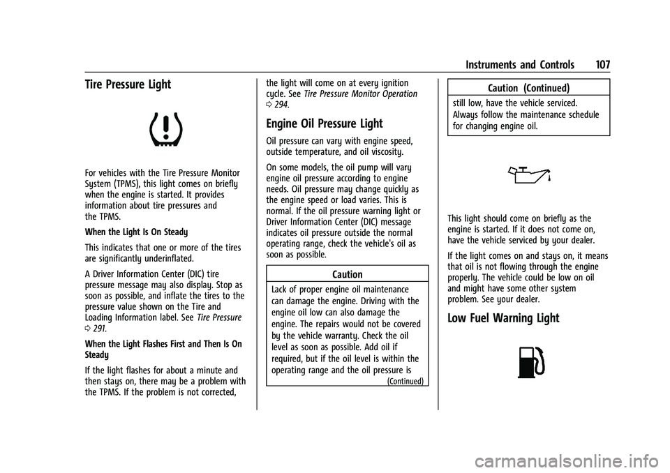 BUICK ENCLAVE 2021  Owners Manual Buick Enclave Owner Manual (GMNA-Localizing-U.S./Canada/Mexico-
14637843) - 2021 - CRC - 12/9/20
Instruments and Controls 107
Tire Pressure Light
For vehicles with the Tire Pressure Monitor
System (TP