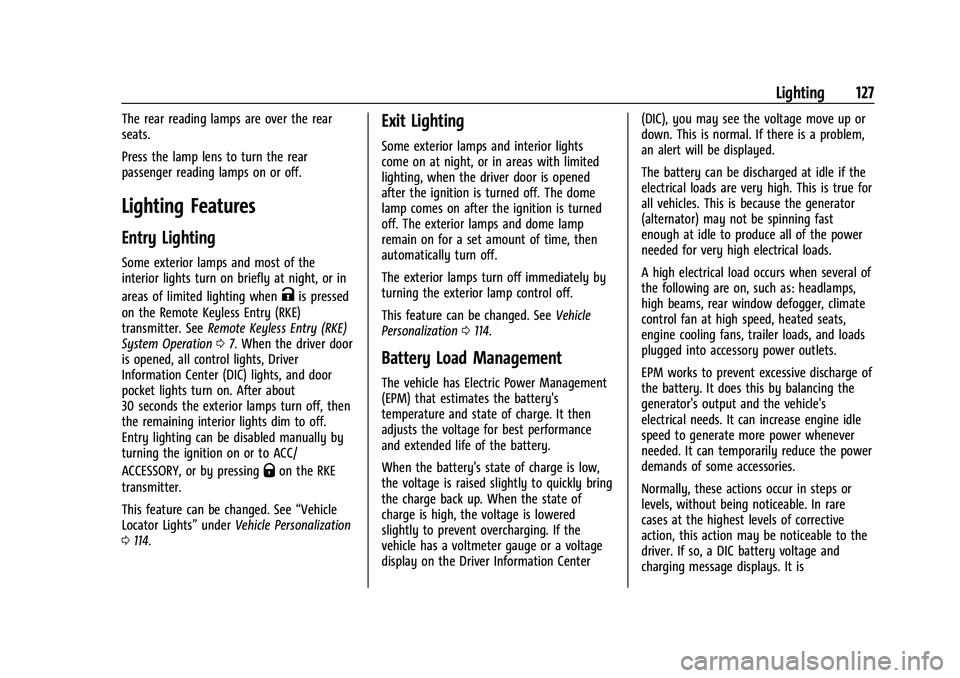 BUICK ENCLAVE 2021  Owners Manual Buick Enclave Owner Manual (GMNA-Localizing-U.S./Canada/Mexico-
14637843) - 2021 - CRC - 12/9/20
Lighting 127
The rear reading lamps are over the rear
seats.
Press the lamp lens to turn the rear
passe