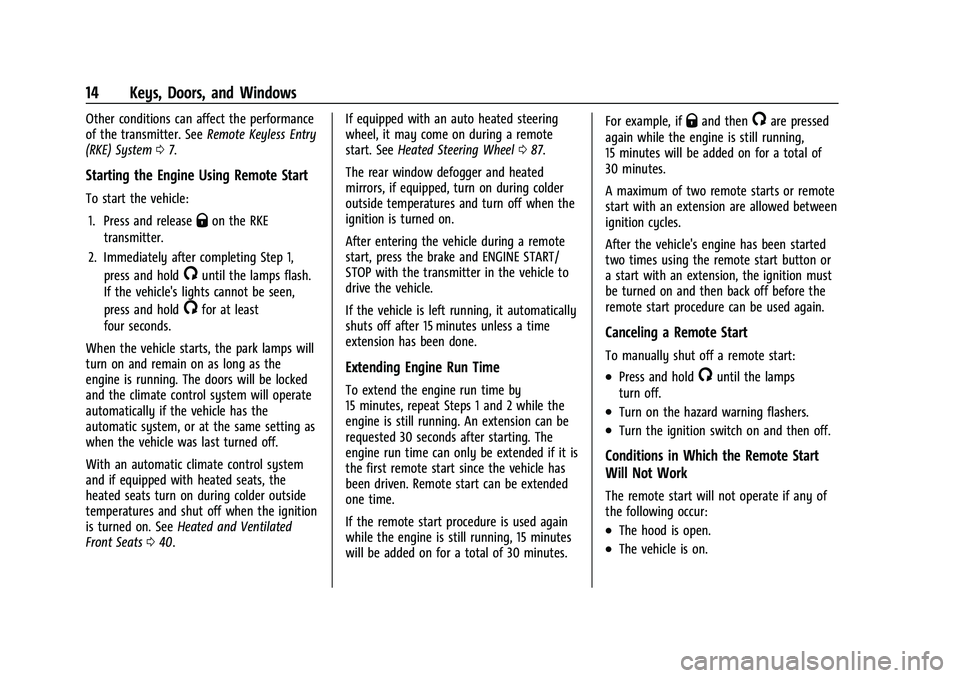 BUICK ENCLAVE 2021  Owners Manual Buick Enclave Owner Manual (GMNA-Localizing-U.S./Canada/Mexico-
14637843) - 2021 - CRC - 12/9/20
14 Keys, Doors, and Windows
Other conditions can affect the performance
of the transmitter. SeeRemote K