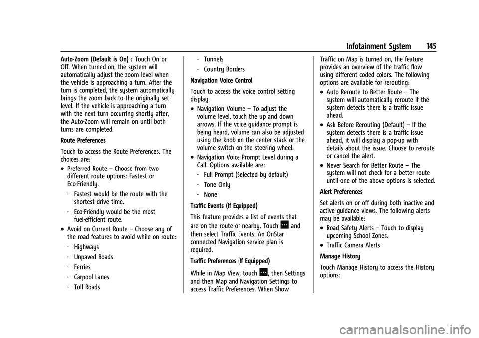 BUICK ENCLAVE 2021 Owners Manual Buick Enclave Owner Manual (GMNA-Localizing-U.S./Canada/Mexico-
14637843) - 2021 - CRC - 12/9/20
Infotainment System 145
Auto-Zoom (Default is On) :Touch On or
Off. When turned on, the system will
aut BUICK ENCLAVE 2021 Owners Manual Buick Enclave Owner Manual (GMNA-Localizing-U.S./Canada/Mexico-
14637843) - 2021 - CRC - 12/9/20
Infotainment System 145
Auto-Zoom (Default is On) :Touch On or
Off. When turned on, the system will
aut