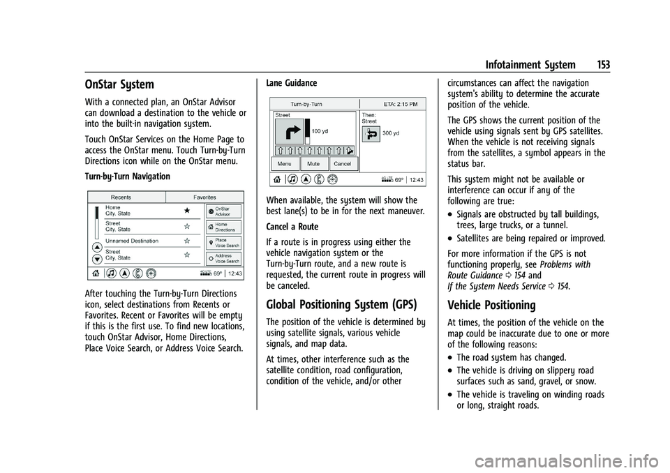 BUICK ENCLAVE 2021 Owners Manual Buick Enclave Owner Manual (GMNA-Localizing-U.S./Canada/Mexico-
14637843) - 2021 - CRC - 12/9/20
Infotainment System 153
OnStar System
With a connected plan, an OnStar Advisor
can download a destinati BUICK ENCLAVE 2021 Owners Manual Buick Enclave Owner Manual (GMNA-Localizing-U.S./Canada/Mexico-
14637843) - 2021 - CRC - 12/9/20
Infotainment System 153
OnStar System
With a connected plan, an OnStar Advisor
can download a destinati