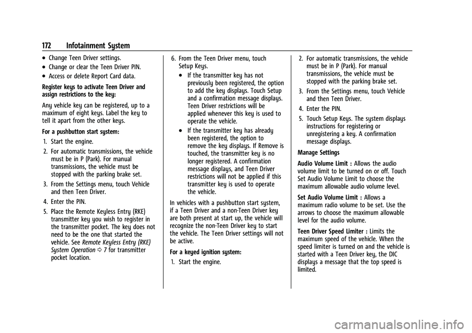 BUICK ENCLAVE 2021 Owners Manual Buick Enclave Owner Manual (GMNA-Localizing-U.S./Canada/Mexico-
14637843) - 2021 - CRC - 12/9/20
172 Infotainment System
.Change Teen Driver settings.
.Change or clear the Teen Driver PIN.
.Access or BUICK ENCLAVE 2021 Owners Manual Buick Enclave Owner Manual (GMNA-Localizing-U.S./Canada/Mexico-
14637843) - 2021 - CRC - 12/9/20
172 Infotainment System
.Change Teen Driver settings.
.Change or clear the Teen Driver PIN.
.Access or