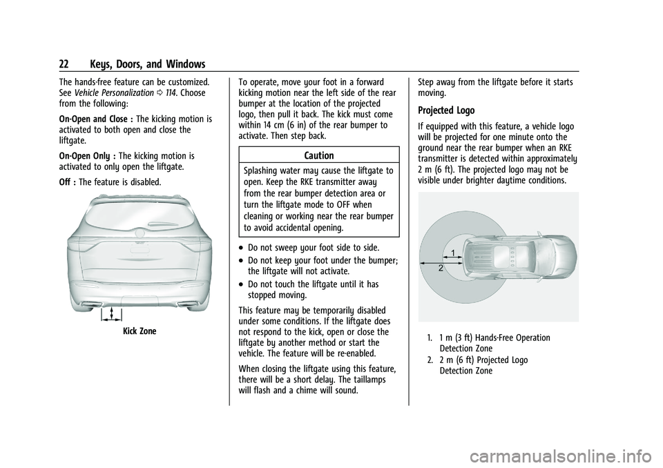 BUICK ENCLAVE 2021 Owners Manual Buick Enclave Owner Manual (GMNA-Localizing-U.S./Canada/Mexico-
14637843) - 2021 - CRC - 12/9/20
22 Keys, Doors, and Windows
The hands-free feature can be customized.
SeeVehicle Personalization 0114. BUICK ENCLAVE 2021 Owners Manual Buick Enclave Owner Manual (GMNA-Localizing-U.S./Canada/Mexico-
14637843) - 2021 - CRC - 12/9/20
22 Keys, Doors, and Windows
The hands-free feature can be customized.
SeeVehicle Personalization 0114.