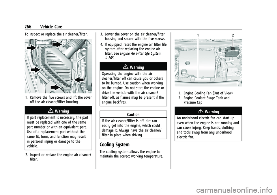 BUICK ENCLAVE 2021 Owners Manual Buick Enclave Owner Manual (GMNA-Localizing-U.S./Canada/Mexico-
14637843) - 2021 - CRC - 12/9/20
266 Vehicle Care
To inspect or replace the air cleaner/filter:
1. Remove the five screws and lift the c BUICK ENCLAVE 2021 Owners Manual Buick Enclave Owner Manual (GMNA-Localizing-U.S./Canada/Mexico-
14637843) - 2021 - CRC - 12/9/20
266 Vehicle Care
To inspect or replace the air cleaner/filter:
1. Remove the five screws and lift the c