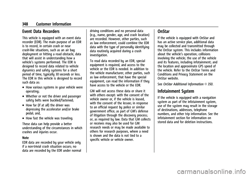 BUICK ENCLAVE 2021 Owners Manual Buick Enclave Owner Manual (GMNA-Localizing-U.S./Canada/Mexico-
14637843) - 2021 - CRC - 12/9/20
348 Customer Information
Event Data Recorders
This vehicle is equipped with an event data
recorder (EDR BUICK ENCLAVE 2021 Owners Manual Buick Enclave Owner Manual (GMNA-Localizing-U.S./Canada/Mexico-
14637843) - 2021 - CRC - 12/9/20
348 Customer Information
Event Data Recorders
This vehicle is equipped with an event data
recorder (EDR