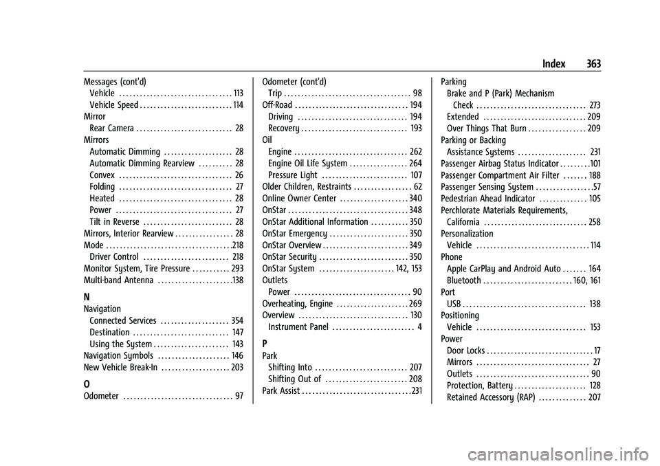 BUICK ENCLAVE 2021 Owners Manual Buick Enclave Owner Manual (GMNA-Localizing-U.S./Canada/Mexico-
14637843) - 2021 - CRC - 12/9/20
Index 363
Messages (cont'd)Vehicle . . . . . . . . . . . . . . . . . . . . . . . . . . . . . . . . BUICK ENCLAVE 2021 Owners Manual Buick Enclave Owner Manual (GMNA-Localizing-U.S./Canada/Mexico-
14637843) - 2021 - CRC - 12/9/20
Index 363
Messages (cont'd)Vehicle . . . . . . . . . . . . . . . . . . . . . . . . . . . . . . . .