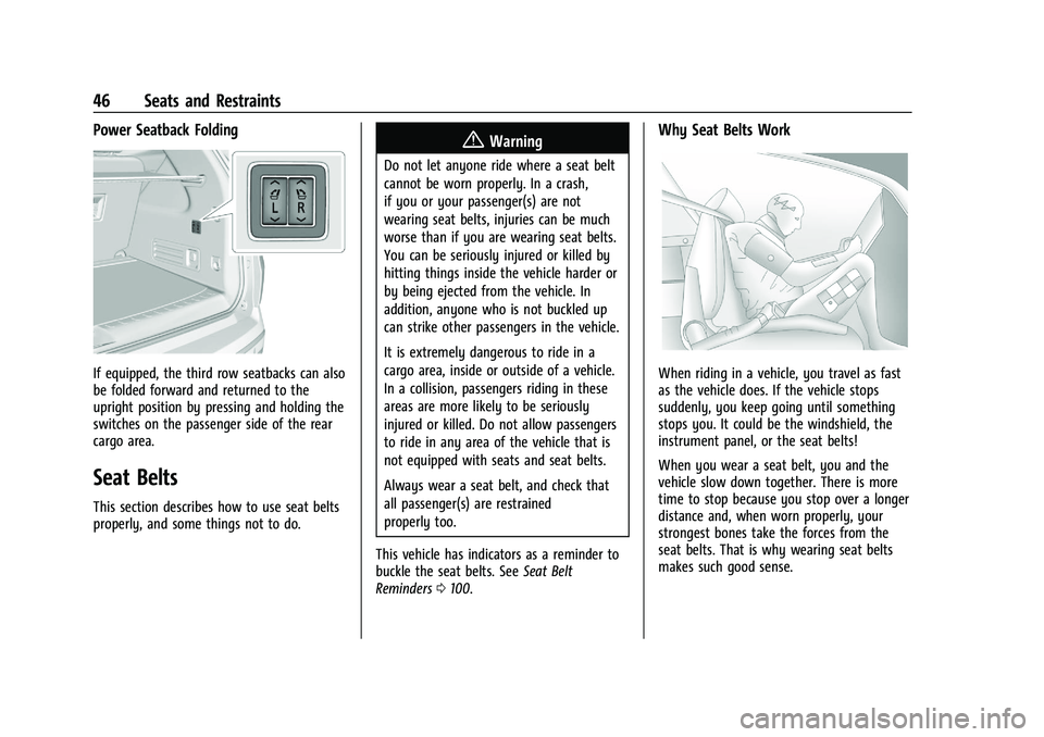 BUICK ENCLAVE 2021 Owners Manual Buick Enclave Owner Manual (GMNA-Localizing-U.S./Canada/Mexico-
14637843) - 2021 - CRC - 12/9/20
46 Seats and Restraints
Power Seatback Folding
If equipped, the third row seatbacks can also
be folded BUICK ENCLAVE 2021 Owners Manual Buick Enclave Owner Manual (GMNA-Localizing-U.S./Canada/Mexico-
14637843) - 2021 - CRC - 12/9/20
46 Seats and Restraints
Power Seatback Folding
If equipped, the third row seatbacks can also
be folded