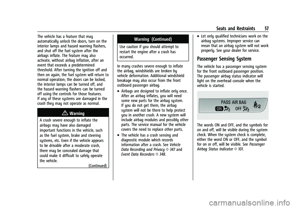 BUICK ENCLAVE 2021  Owners Manual Buick Enclave Owner Manual (GMNA-Localizing-U.S./Canada/Mexico-
14637843) - 2021 - CRC - 12/9/20
Seats and Restraints 57
The vehicle has a feature that may
automatically unlock the doors, turn on the
