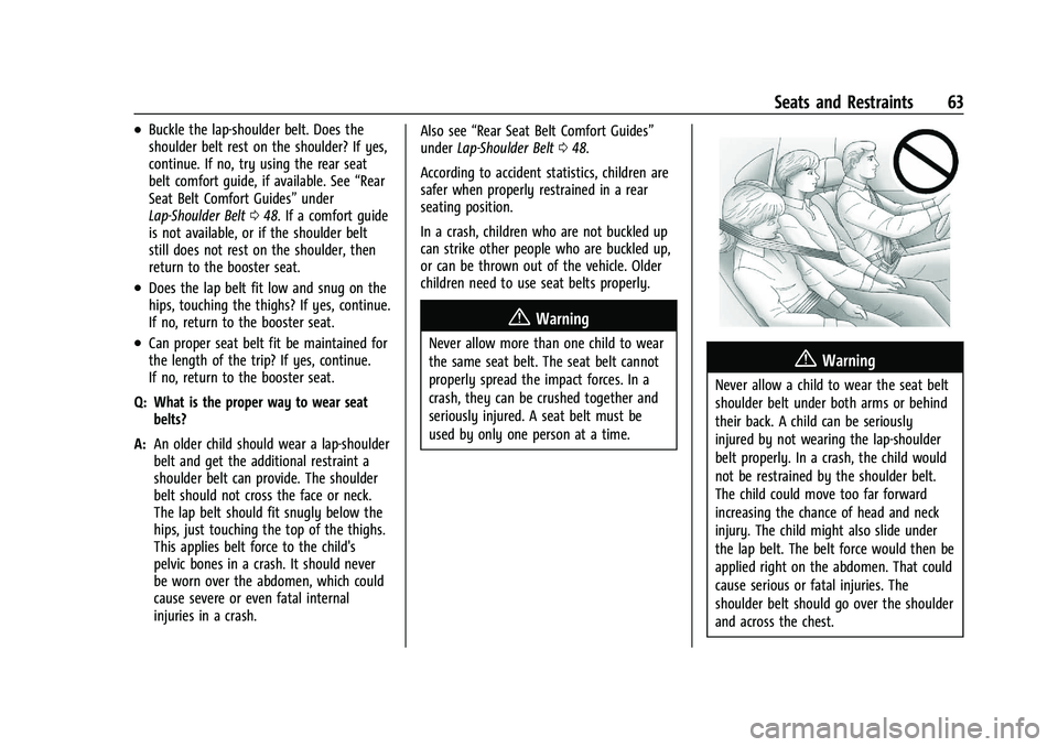 BUICK ENCLAVE 2021 Owners Guide Buick Enclave Owner Manual (GMNA-Localizing-U.S./Canada/Mexico-
14637843) - 2021 - CRC - 12/9/20
Seats and Restraints 63
.Buckle the lap-shoulder belt. Does the
shoulder belt rest on the shoulder? If BUICK ENCLAVE 2021 Owners Guide Buick Enclave Owner Manual (GMNA-Localizing-U.S./Canada/Mexico-
14637843) - 2021 - CRC - 12/9/20
Seats and Restraints 63
.Buckle the lap-shoulder belt. Does the
shoulder belt rest on the shoulder? If