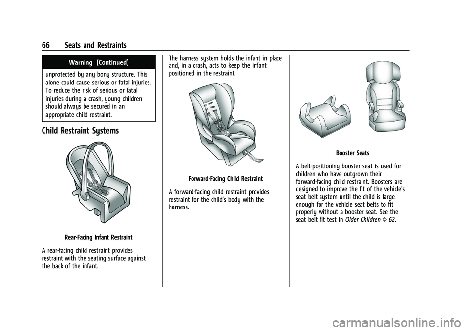 BUICK ENCLAVE 2021 Owners Guide Buick Enclave Owner Manual (GMNA-Localizing-U.S./Canada/Mexico-
14637843) - 2021 - CRC - 12/9/20
66 Seats and Restraints
Warning (Continued)
unprotected by any bony structure. This
alone could cause s BUICK ENCLAVE 2021 Owners Guide Buick Enclave Owner Manual (GMNA-Localizing-U.S./Canada/Mexico-
14637843) - 2021 - CRC - 12/9/20
66 Seats and Restraints
Warning (Continued)
unprotected by any bony structure. This
alone could cause s
