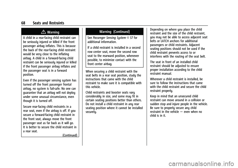 BUICK ENCLAVE 2021 Service Manual Buick Enclave Owner Manual (GMNA-Localizing-U.S./Canada/Mexico-
14637843) - 2021 - CRC - 12/9/20
68 Seats and Restraints
{Warning
A child in a rear-facing child restraint can
be seriously injured or k BUICK ENCLAVE 2021 Service Manual Buick Enclave Owner Manual (GMNA-Localizing-U.S./Canada/Mexico-
14637843) - 2021 - CRC - 12/9/20
68 Seats and Restraints
{Warning
A child in a rear-facing child restraint can
be seriously injured or k