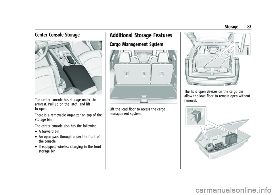BUICK ENCLAVE 2021 Owners Manual Buick Enclave Owner Manual (GMNA-Localizing-U.S./Canada/Mexico-
14637843) - 2021 - CRC - 12/9/20
Storage 83
Center Console Storage
The center console has storage under the
armrest. Pull up on the latc BUICK ENCLAVE 2021 Owners Manual Buick Enclave Owner Manual (GMNA-Localizing-U.S./Canada/Mexico-
14637843) - 2021 - CRC - 12/9/20
Storage 83
Center Console Storage
The center console has storage under the
armrest. Pull up on the latc