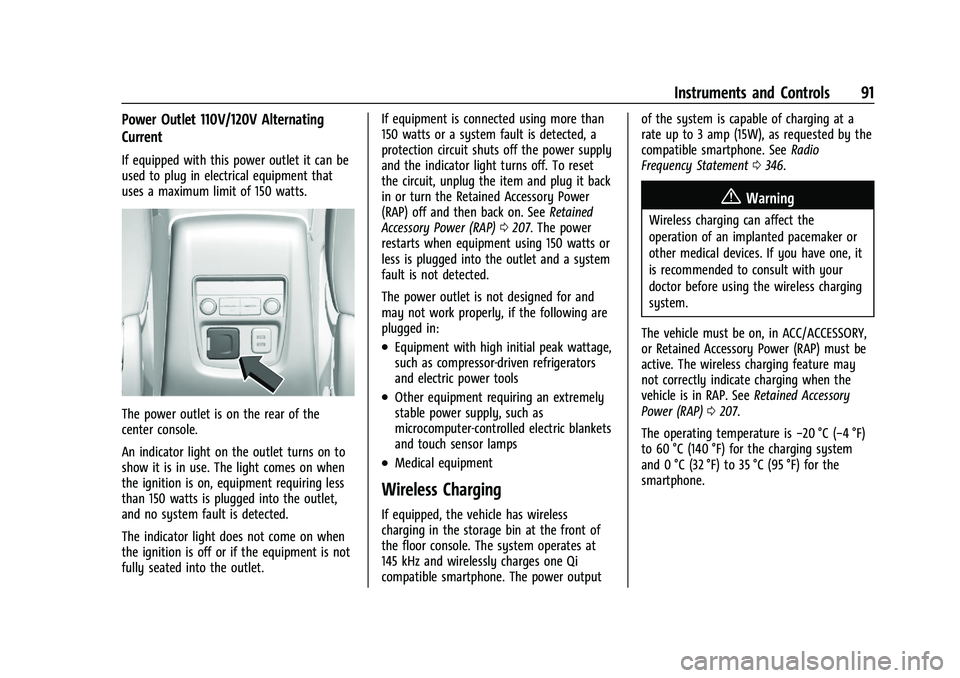 BUICK ENCLAVE 2021 Owners Manual Buick Enclave Owner Manual (GMNA-Localizing-U.S./Canada/Mexico-
14637843) - 2021 - CRC - 12/9/20
Instruments and Controls 91
Power Outlet 110V/120V Alternating
Current
If equipped with this power outl BUICK ENCLAVE 2021 Owners Manual Buick Enclave Owner Manual (GMNA-Localizing-U.S./Canada/Mexico-
14637843) - 2021 - CRC - 12/9/20
Instruments and Controls 91
Power Outlet 110V/120V Alternating
Current
If equipped with this power outl