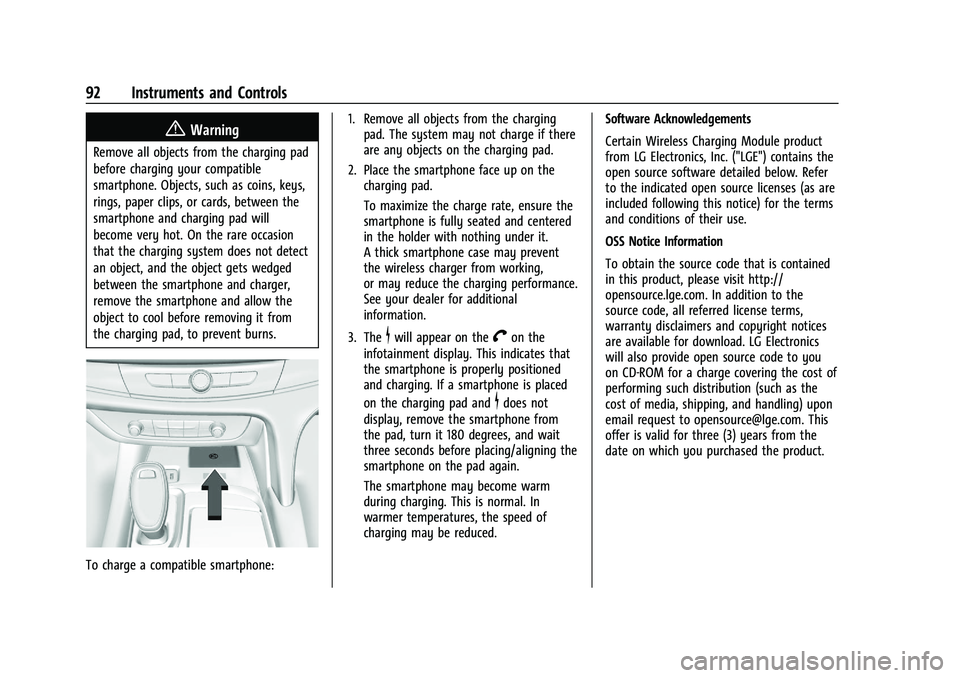 BUICK ENCLAVE 2021 Owners Manual Buick Enclave Owner Manual (GMNA-Localizing-U.S./Canada/Mexico-
14637843) - 2021 - CRC - 12/9/20
92 Instruments and Controls
{Warning
Remove all objects from the charging pad
before charging your comp BUICK ENCLAVE 2021 Owners Manual Buick Enclave Owner Manual (GMNA-Localizing-U.S./Canada/Mexico-
14637843) - 2021 - CRC - 12/9/20
92 Instruments and Controls
{Warning
Remove all objects from the charging pad
before charging your comp