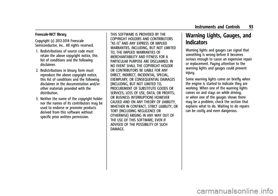 BUICK ENCLAVE 2021  Owners Manual Buick Enclave Owner Manual (GMNA-Localizing-U.S./Canada/Mexico-
14637843) - 2021 - CRC - 12/9/20
Instruments and Controls 93
Freescale-WCT library
Copyright (c) 2012-2014 Freescale
Semiconductor, Inc.