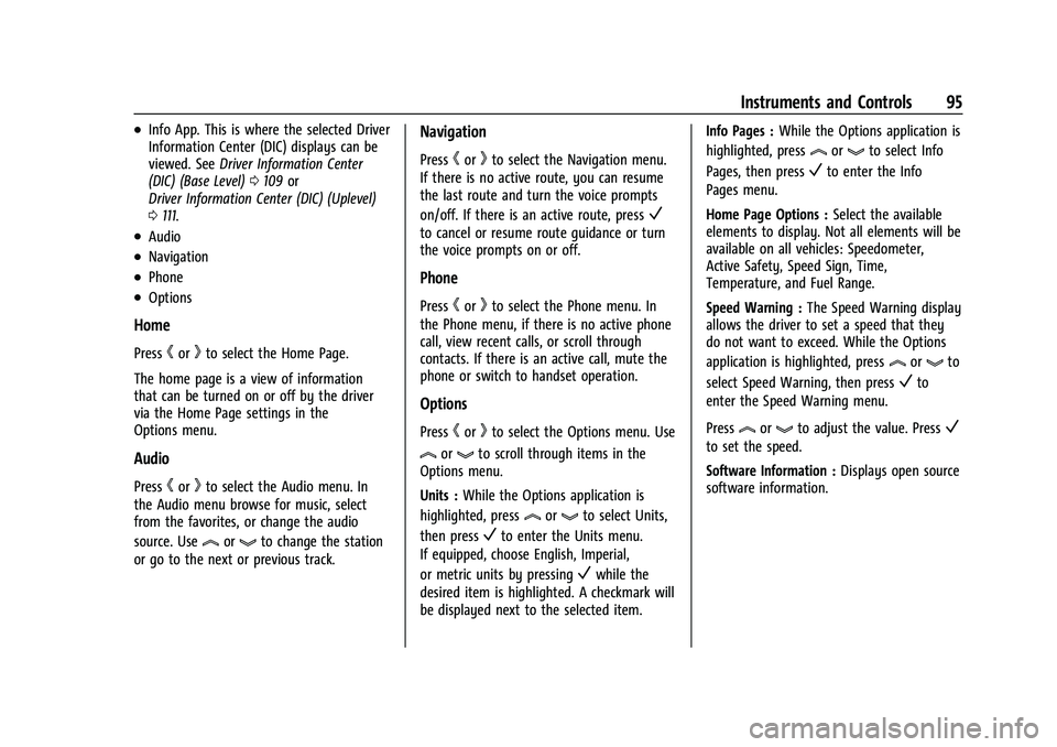 BUICK ENCLAVE 2021 Owners Manual Buick Enclave Owner Manual (GMNA-Localizing-U.S./Canada/Mexico-
14637843) - 2021 - CRC - 12/9/20
Instruments and Controls 95
.Info App. This is where the selected Driver
Information Center (DIC) displ BUICK ENCLAVE 2021 Owners Manual Buick Enclave Owner Manual (GMNA-Localizing-U.S./Canada/Mexico-
14637843) - 2021 - CRC - 12/9/20
Instruments and Controls 95
.Info App. This is where the selected Driver
Information Center (DIC) displ