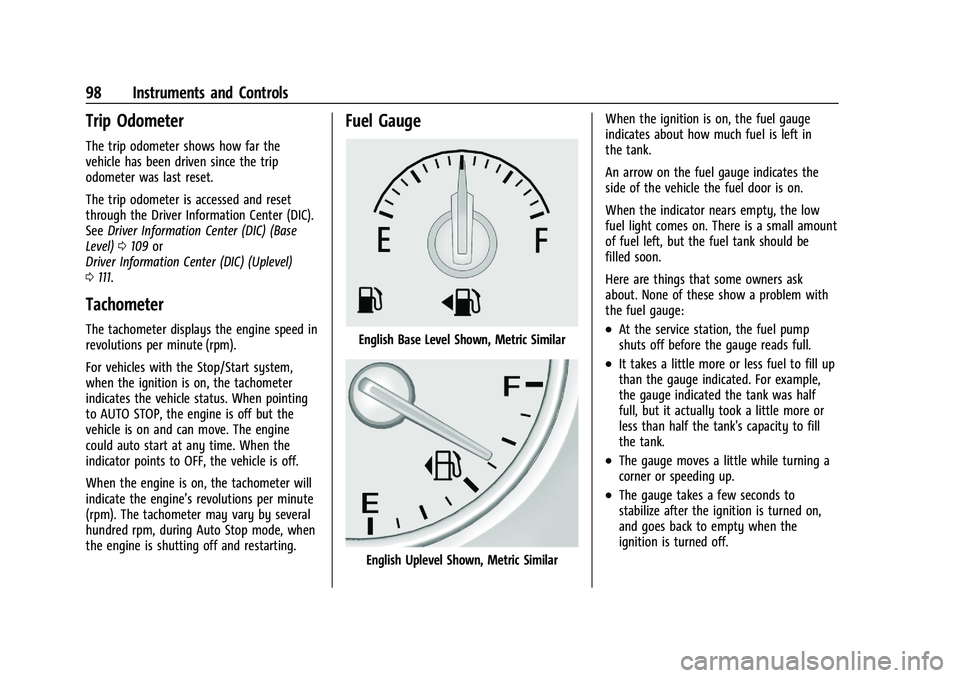 BUICK ENCLAVE 2021 Owners Manual Buick Enclave Owner Manual (GMNA-Localizing-U.S./Canada/Mexico-
14637843) - 2021 - CRC - 12/9/20
98 Instruments and Controls
Trip Odometer
The trip odometer shows how far the
vehicle has been driven s BUICK ENCLAVE 2021 Owners Manual Buick Enclave Owner Manual (GMNA-Localizing-U.S./Canada/Mexico-
14637843) - 2021 - CRC - 12/9/20
98 Instruments and Controls
Trip Odometer
The trip odometer shows how far the
vehicle has been driven s