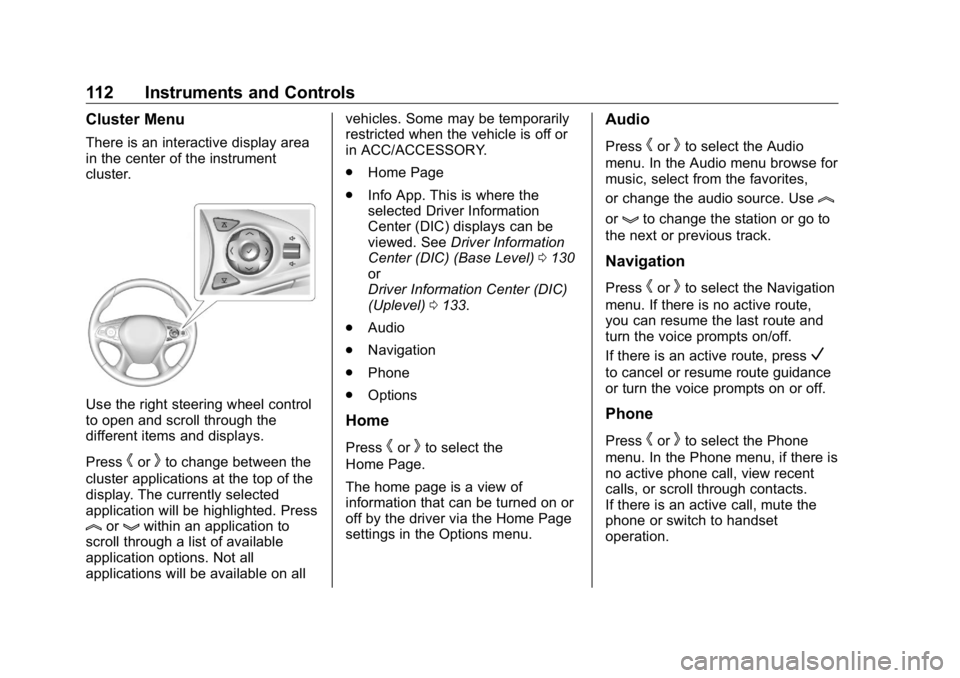 BUICK ENCLAVE 2020 Owners Manual Buick Enclave Owner Manual (GMNA-Localizing-U.S./Canada/Mexico-
13527524) - 2020 - CRC - 4/10/19
112 Instruments and Controls Cluster Menu There is an interactive display area
in the center of the ins BUICK ENCLAVE 2020 Owners Manual Buick Enclave Owner Manual (GMNA-Localizing-U.S./Canada/Mexico-
13527524) - 2020 - CRC - 4/10/19
112 Instruments and Controls Cluster Menu There is an interactive display area
in the center of the ins