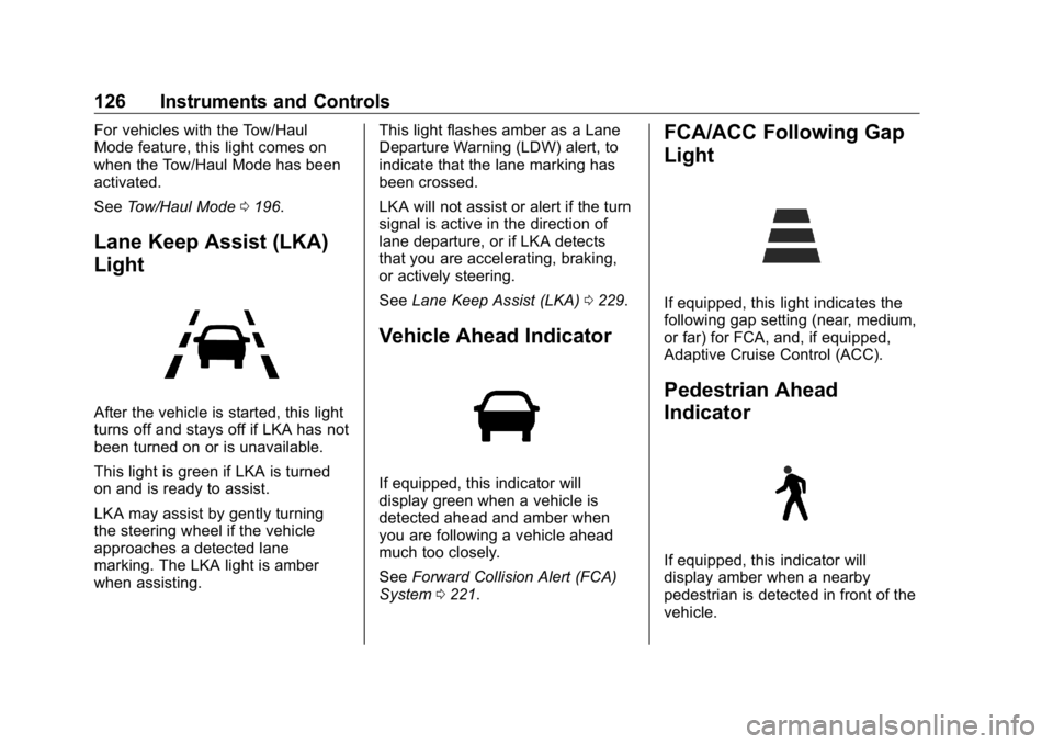 BUICK ENCLAVE 2020  Owners Manual Buick Enclave Owner Manual (GMNA-Localizing-U.S./Canada/Mexico-
13527524) - 2020 - CRC - 4/10/19
126 Instruments and Controls For vehicles with the Tow/Haul
Mode feature, this light comes on
when the 