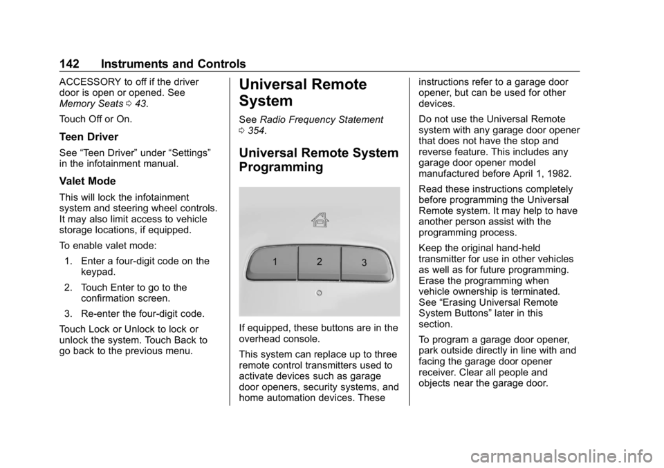 BUICK ENCLAVE 2020  Owners Manual Buick Enclave Owner Manual (GMNA-Localizing-U.S./Canada/Mexico-
13527524) - 2020 - CRC - 4/10/19
142 Instruments and Controls ACCESSORY to off if the driver
door is open or opened. See
Memory Seats 0 