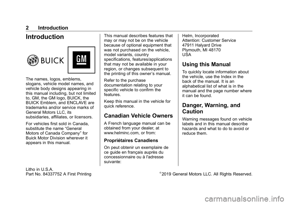 BUICK ENCLAVE 2020  Owners Manual Buick Enclave Owner Manual (GMNA-Localizing-U.S./Canada/Mexico-
13527524) - 2020 - CRC - 4/10/19
2 Introduction
Introduction The names, logos, emblems,
slogans, vehicle model names, and
vehicle body d