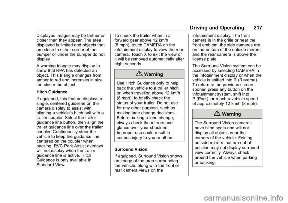 BUICK ENCLAVE 2020  Owners Manual Buick Enclave Owner Manual (GMNA-Localizing-U.S./Canada/Mexico-
13527524) - 2020 - CRC - 4/10/19
Driving and Operating 217Displayed images may be farther or
closer than they appear. The area
displayed