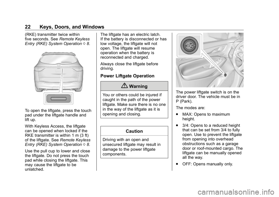 BUICK ENCLAVE 2020  Owners Manual Buick Enclave Owner Manual (GMNA-Localizing-U.S./Canada/Mexico-
13527524) - 2020 - CRC - 4/10/19
22 Keys, Doors, and Windows (RKE) transmitter twice within
five seconds. See Remote Keyless
Entry (RKE)