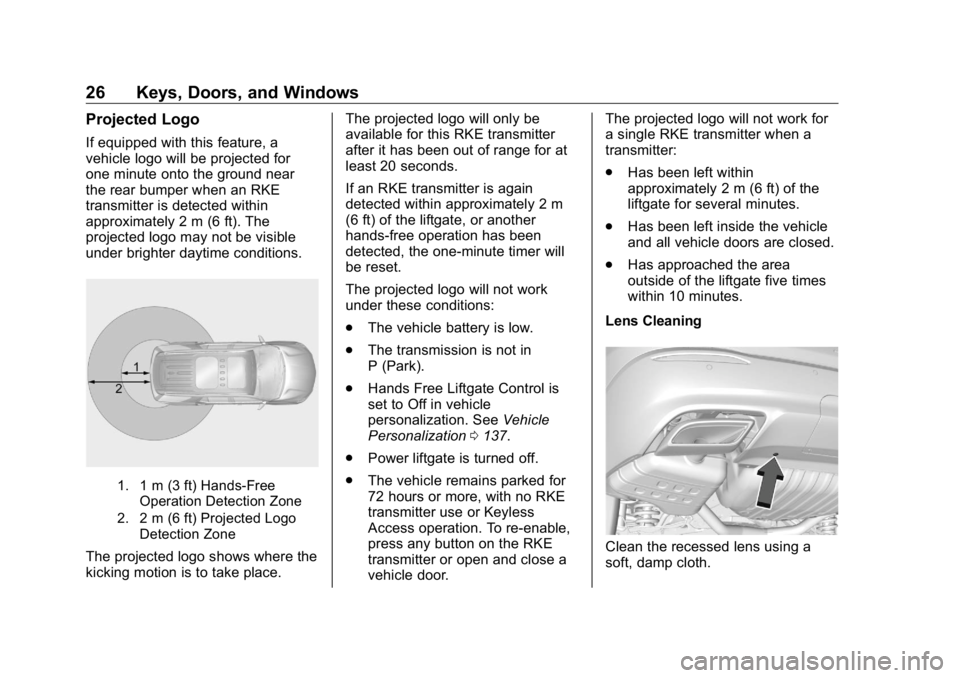 BUICK ENCLAVE 2020 Owners Manual Buick Enclave Owner Manual (GMNA-Localizing-U.S./Canada/Mexico-
13527524) - 2020 - CRC - 4/10/19
26 Keys, Doors, and Windows Projected Logo If equipped with this feature, a
vehicle logo will be projec BUICK ENCLAVE 2020 Owners Manual Buick Enclave Owner Manual (GMNA-Localizing-U.S./Canada/Mexico-
13527524) - 2020 - CRC - 4/10/19
26 Keys, Doors, and Windows Projected Logo If equipped with this feature, a
vehicle logo will be projec