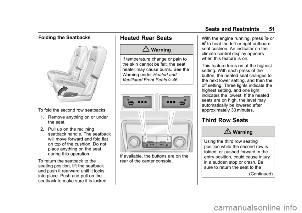 BUICK ENCLAVE 2020  Owners Manual Buick Enclave Owner Manual (GMNA-Localizing-U.S./Canada/Mexico-
13527524) - 2020 - CRC - 4/10/19
Seats and Restraints 51Folding the Seatbacks
To fold the second row seatbacks:
1. Remove anything on or