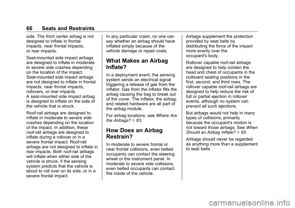 BUICK ENCLAVE 2020 Repair Manual Buick Enclave Owner Manual (GMNA-Localizing-U.S./Canada/Mexico-
13527524) - 2020 - CRC - 4/10/19
66 Seats and Restraints side. The front center airbag is not
designed to inflate in frontal
impacts, ne BUICK ENCLAVE 2020 Repair Manual Buick Enclave Owner Manual (GMNA-Localizing-U.S./Canada/Mexico-
13527524) - 2020 - CRC - 4/10/19
66 Seats and Restraints side. The front center airbag is not
designed to inflate in frontal
impacts, ne
