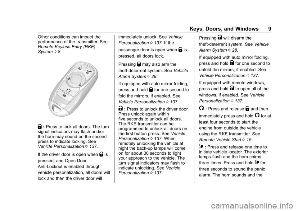 BUICK ENCLAVE 2020  Owners Manual Buick Enclave Owner Manual (GMNA-Localizing-U.S./Canada/Mexico-
13527524) - 2020 - CRC - 4/10/19
Keys, Doors, and Windows 9Other conditions can impact the
performance of the transmitter. See
Remote Ke