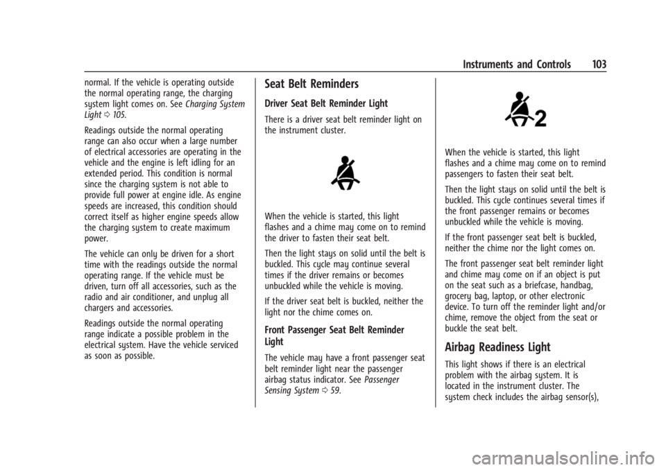 BUICK ENCLAVE 2023  Owners Manual Buick Enclave Owner Manual (GMNA-Localizing-U.S./Canada/Mexico-
16411536) - 2023 - CRC - 3/28/22
Instruments and Controls 103
normal. If the vehicle is operating outside
the normal operating range, th