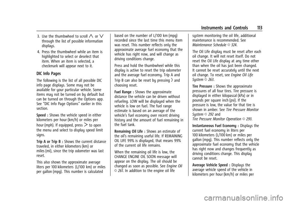 BUICK ENCLAVE 2023 Owners Manual Buick Enclave Owner Manual (GMNA-Localizing-U.S./Canada/Mexico-
16411536) - 2023 - CRC - 3/28/22
Instruments and Controls 113
3. Use the thumbwheel to scrollyorz
through the list of possible informati BUICK ENCLAVE 2023 Owners Manual Buick Enclave Owner Manual (GMNA-Localizing-U.S./Canada/Mexico-
16411536) - 2023 - CRC - 3/28/22
Instruments and Controls 113
3. Use the thumbwheel to scrollyorz
through the list of possible informati