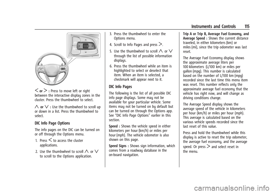 BUICK ENCLAVE 2023 Owners Manual Buick Enclave Owner Manual (GMNA-Localizing-U.S./Canada/Mexico-
16411536) - 2023 - CRC - 3/28/22
Instruments and Controls 115
SorT:Press to move left or right
between the interactive display zones in BUICK ENCLAVE 2023 Owners Manual Buick Enclave Owner Manual (GMNA-Localizing-U.S./Canada/Mexico-
16411536) - 2023 - CRC - 3/28/22
Instruments and Controls 115
SorT:Press to move left or right
between the interactive display zones in
