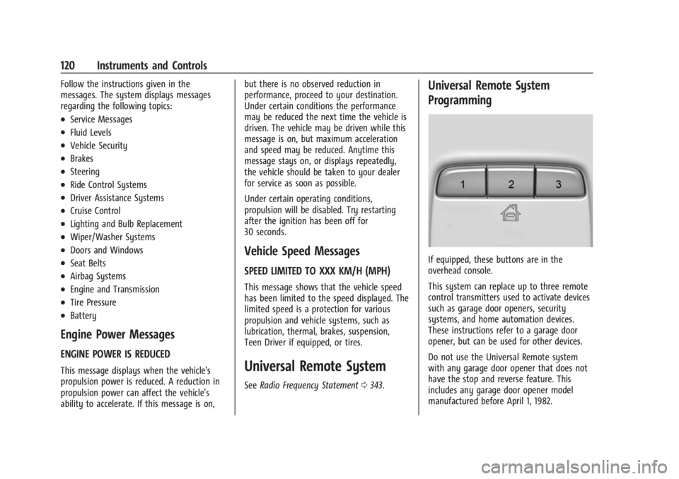 BUICK ENCLAVE 2023  Owners Manual Buick Enclave Owner Manual (GMNA-Localizing-U.S./Canada/Mexico-
16411536) - 2023 - CRC - 3/28/22
120 Instruments and Controls
Follow the instructions given in the
messages. The system displays message